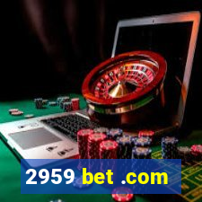 2959 bet .com